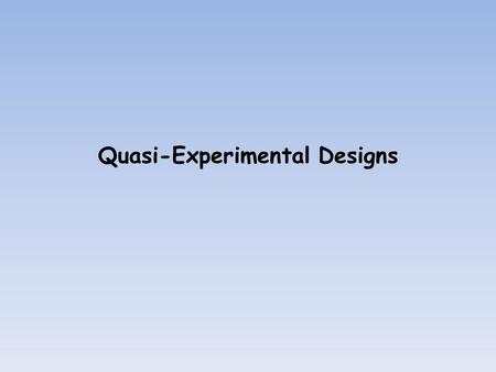 Quasi-Experimental Designs