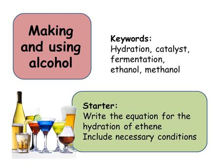 Making and using alcohol