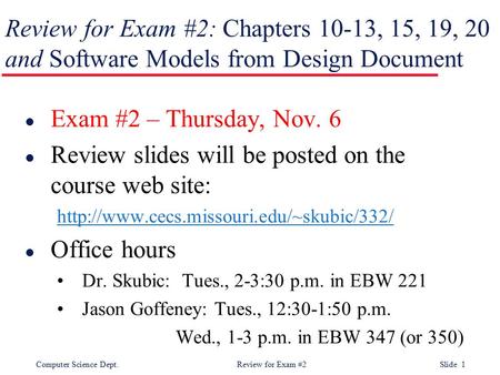 Review slides will be posted on the course web site: