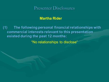 Presenter Disclosures (1)The following personal financial relationships with commercial interests relevant to this presentation existed during the past.