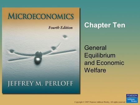 Chapter Ten General Equilibrium and Economic Welfare.