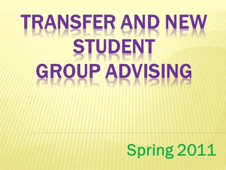 Spring 2011.  Gather forms  View unofficial transcript  Update ISET Checklist  Update 4-year plan.