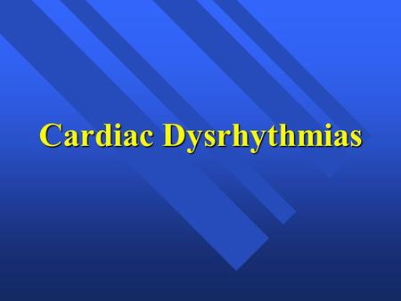 Cardiac Dysrhythmias.