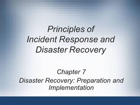 Principles of Incident Response and Disaster Recovery