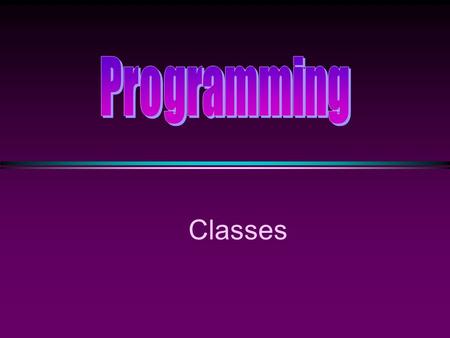 Classes. COMP104 Lecture 25 / Slide 2 Motivation  Types such as int, double, and char are simple objects. * They can only answer one question: “What.