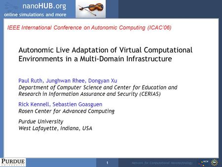 NanoHUB.org online simulations and more Network for Computational Nanotechnology 1 Autonomic Live Adaptation of Virtual Computational Environments in a.