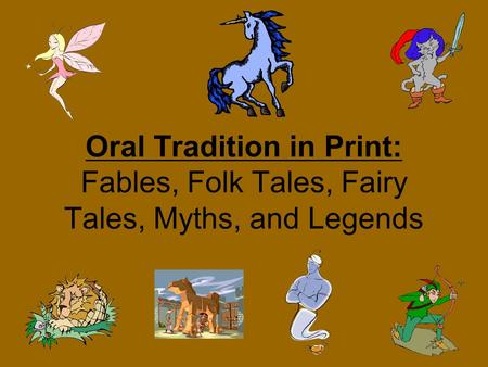 Fables Definition: A brief story that sets forth some pointed statement of truth Origin: Found in almost every country Handed down from generation to generation.