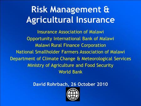 UKRAINIAN AGRICULTURAL WEATHER RISK MANAGEMENT WORLD BANK COMMODITY RISK MANAGEMENT GROUP Ulrich Hess Joanna Syroka PhD January 20 2004 UKRAINIAN AGRICULTURAL.