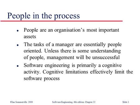 People in the process People are an organisation’s most important assets The tasks of a manager are essentially people oriented. Unless there is some.