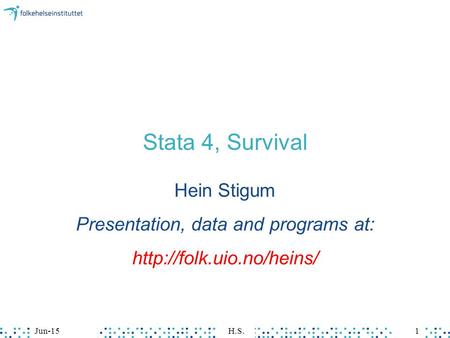 Stata 4, Survival Hein Stigum Presentation, data and programs at:  Jun-151H.S.