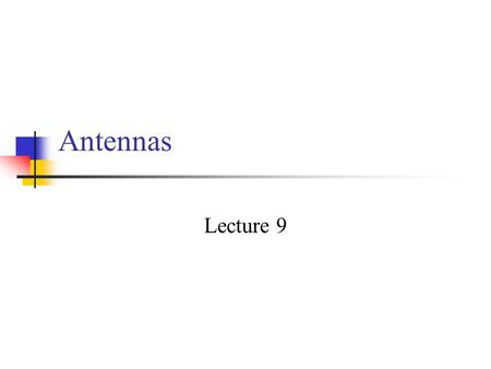 Antennas Lecture 9.