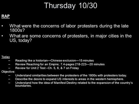 Thursday 10/30 RAP What were the concerns of labor protesters during the late 1800s? What are some concerns of protesters, in major cities in the US, today?