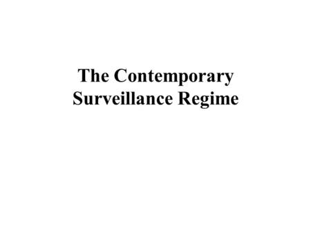 The Contemporary Surveillance Regime. What is lecture actually on? Myriad of Institutions that set and monitor the adherence to global norms of ‘good.