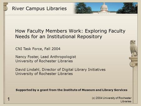 River Campus Libraries (c) 2004 University of Rochester Libraries 1 CNI Task Force, Fall 2004 Nancy Foster, Lead Anthropologist University of Rochester.