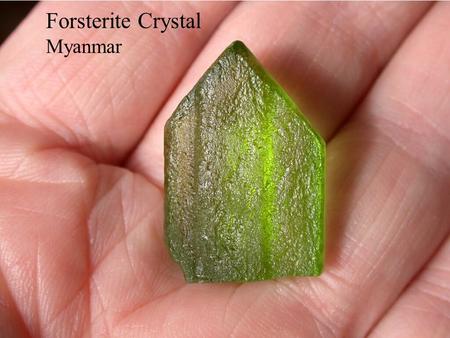 Forsterite Crystal Myanmar. Olivine structure c b M2 M1 Two cation sites: M1 M2.