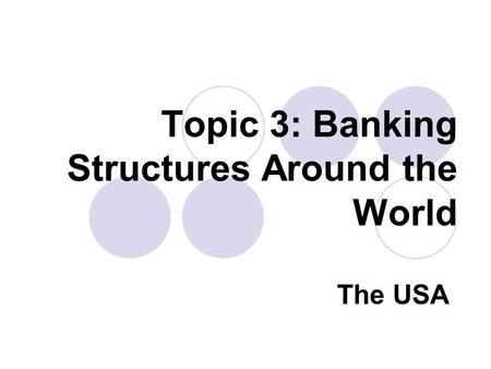 Topic 3: Banking Structures Around the World