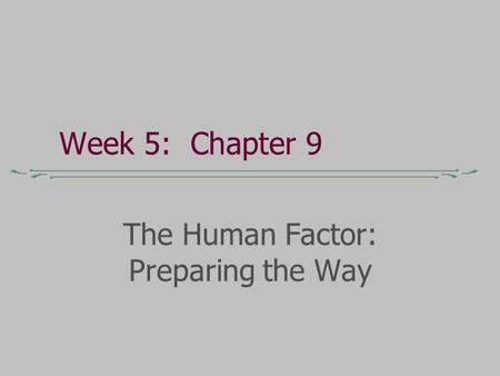 The Human Factor: Preparing the Way