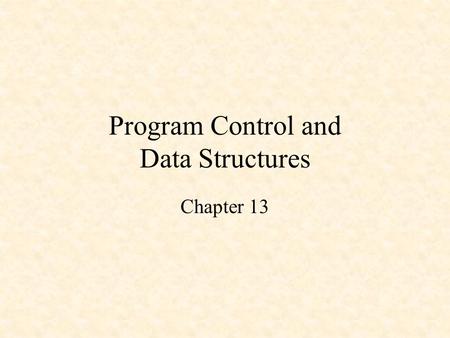 Program Control and Data Structures Chapter 13. Program Control and Data Structures CREATE…DOES> Program Control –A Simple Jump Table –A Jump Table With.