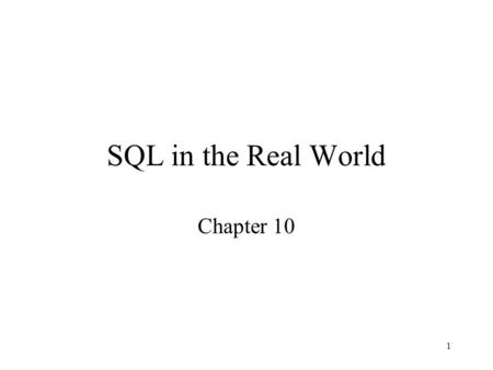 1 SQL in the Real World Chapter 10. 2 Interactive vs. Non-Interactive SQL Interactive SQL: SQL statements input from terminal; DBMS outputs to screen.