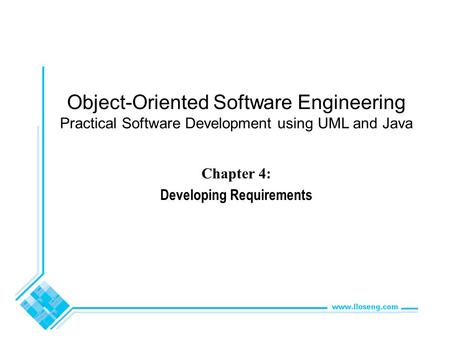 Object-Oriented Software Engineering Practical Software Development using UML and Java Chapter 4: Developing Requirements.