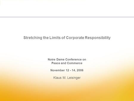 Novartis Foundation for Sustainable Development Stretching the Limits of Corporate Responsibility Notre Dame Conference on Peace and Commerce November.