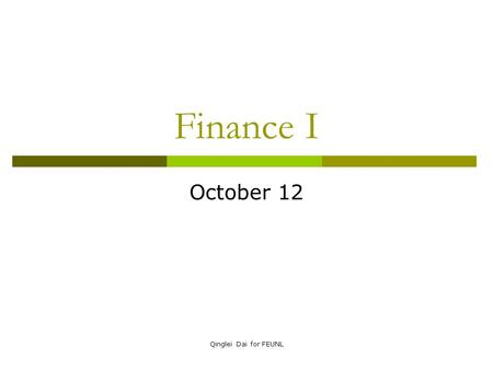 Qinglei Dai for FEUNL Finance I October 12. Qinglei Dai for FEUNL Topics covered  Incremental cash flow: terminologies  Project evaluation  Example.