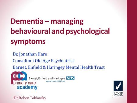 Dementia – managing behavioural and psychological symptoms