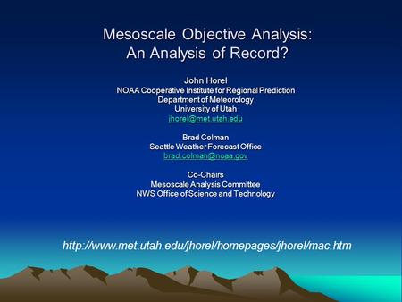 Mesoscale Objective Analysis: An Analysis of Record? John Horel NOAA Cooperative Institute for Regional Prediction Department of Meteorology University.