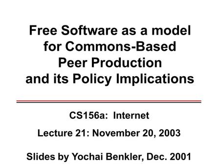 Free Software as a model for Commons-Based Peer Production and its Policy Implications _____________________________________________ _____________________________________________.