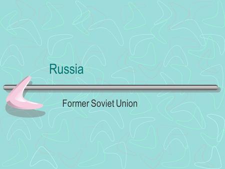 Russia Former Soviet Union. Leninism World War I –Defeat in Russo-Japanese War of 1904 –Defeat in WWI of 1914-1918 Russian Revolution –A series of riot.