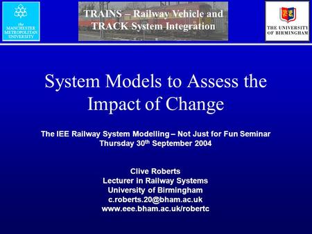 TRAINS – Railway Vehicle and TRACK System Integration the MANCHESTER METROPOLITAN UNIVERSITY TRAINS – Railway Vehicle and TRACK System Integration the.