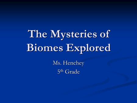 The Mysteries of Biomes Explored