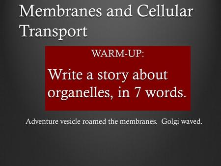 Membranes and Cellular Transport