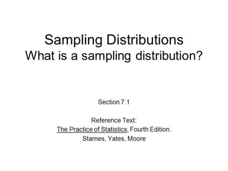 Sampling Distributions What is a sampling distribution?