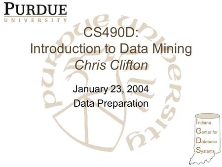 CS490D: Introduction to Data Mining Chris Clifton