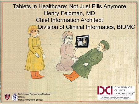 Beth Israel Deaconess Medical Center Harvard Medical School Beth Israel Deaconess Medical Center Harvard Medical School Tablets in Healthcare: Not Just.