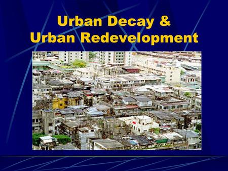 Urban Decay & Urban Redevelopment. At present, there are about 9 300 private buildings in the Metro Area (i.e. Hong Kong Island, Kowloon, Tsuen Wan and.