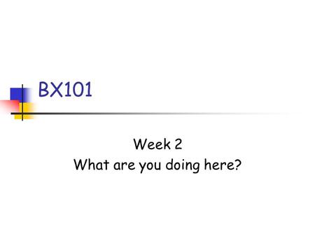 BX101 Week 2 What are you doing here?. Higher Education The Academy - Socrates etc Islamic Universities Western European Universities - Oxford etc preparing.