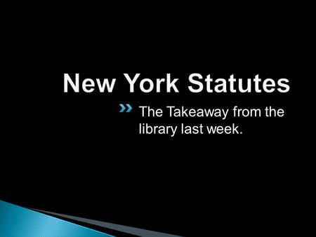 The Takeaway from the library last week.. McKinney’s Consolidated Laws of New York Annotated found in a law library [including ours] and on Westlaw Consolidated.