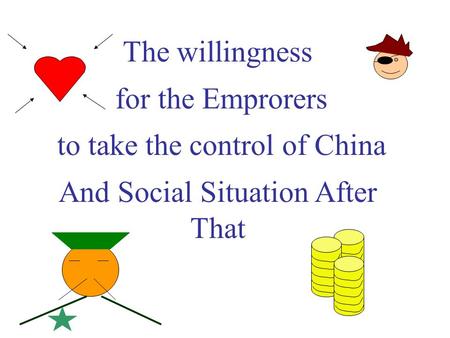 The willingness for the Emprorers to take the control of China And Social Situation After That.