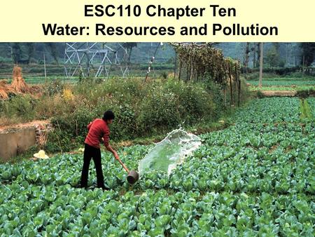 ESC110 Chapter Ten Water: Resources and Pollution