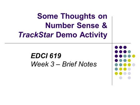 Some Thoughts on Number Sense & TrackStar Demo Activity EDCI 619 Week 3 – Brief Notes.