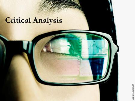 1/22 Title Page Critical Analysis Ethan Rhemahn. 2/22 Definitions “Analysis involves breaking down information into its component parts and examining.