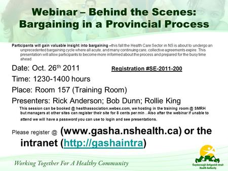 Webinar – Behind the Scenes: Bargaining in a Provincial Process Participants will gain valuable insight into bargaining –this fall the Health Care Sector.