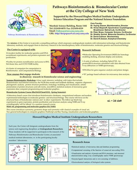 Pathways Bioinformatics & Biomolecular Center at the City College of New York Marshak Science Building, Room 1102 Tel: 212/650-8870 Fax: 212/650-8339 Email: