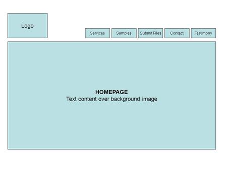 Logo HOMEPAGE Text content over background image ServicesSamplesSubmit FilesContactTestimony.