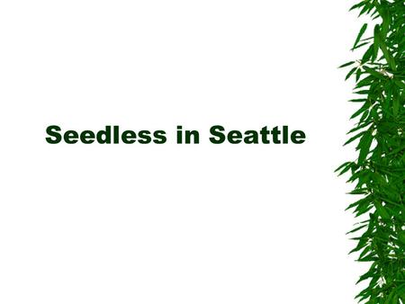 Seedless in Seattle. Occupying the Land  Alternation of generations –Bryophytes – gametophyte dominant  Emphasizes the water requirement for fertilization.