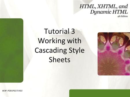 Tutorial 3 Working with Cascading Style Sheets. XP Objectives Review the history and concepts of CSS Explore inline styles, embedded styles, and external.