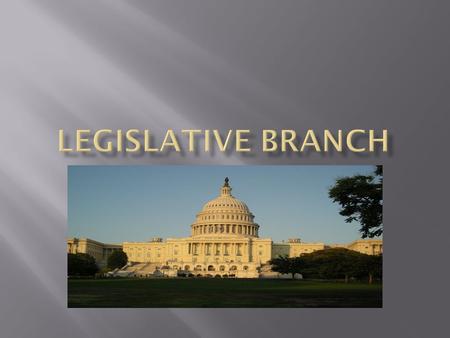  Why we have a bicameral Legislature?  Historical  Practical  Theoretical  A term of Congress is two years and is numbered consecutively  20 th.