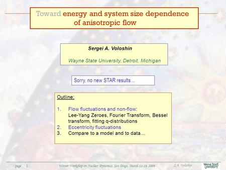 S.A. Voloshin Winter Workshop on Nuclear Dynamics, San Diego, March 11-18, 2006page1 Sergei A. Voloshin Wayne State University, Detroit, Michigan Toward.